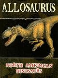 Allosaurus (North American Dinosaurs)