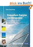 Erneuerbare Energien und Klimaschutz: Hintergr�nde - Techniken - Anlagenplanung - Wirtschaftlichkeit