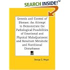 Genesis and Control of Disease: An Attempt to Demonstrate the Pathological Possibilities... by George S. Weger