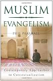 Muslim Evangelism: Contemporary Approaches to Contextualization