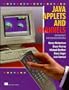 Java Applets and Channels Without Programming: With CDROM