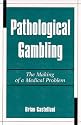 Pathological Gambling: The Making of a Medical Problem