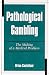 Pathological Gambling: The Making of a Medical Problem