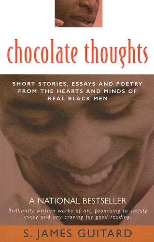 chocolate thoughts short stories essays and poetry from the hearts and minds of real black men