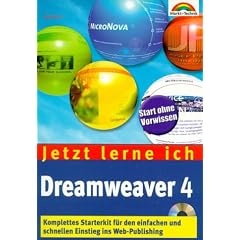 Jetzt lerne ich Dreamweaver 4 . Komplettes Starterkit f�r den einfachen Einstieg ins Web-Publishing
