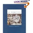 An Introduction to AI Robotics (Intelligent Robotics and Autonomous Agents)