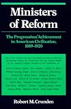 Ministers of Reform: The Progressives Achievement in American Civilization, 1889-1920
