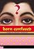 Born Confused