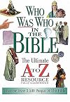 Who Was Who In The Bible The Ultimate A To Z Resource Series