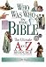 Book Who Was Who In The Bible The Ultimate A To Z Resource Series