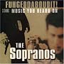 Fuhgeddaboudit! Music You Heard on the Sopranos Fuhgeddaboudit! Music You Heard on the Sopranos