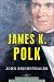 James K. Polk (The American Presidents)