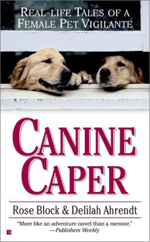canine caper real life tales of a female pet vigilante