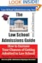 The Law School Admissions Guide: How to Increase Your Chances of Getting Admitted to Law School!  Despite Your LSAT Score and GPA.  Secrets of the Admissions Mystique Revealed