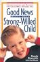 Good News About Your Strong-Willed Child