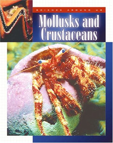 Mollusks and Crustaceans (Science Around Us (Chrysalis))