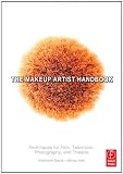The Makeup Artist Handbook: Techniques for Film, Television, Photography, and Theatre