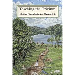 Teaching the Trivium: Christian Homeschooling in a Classical Style