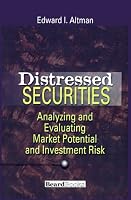 Distressed Securities: Analyzing and Evaluating Market Potential and Investment Risk