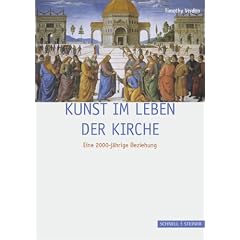 Kunst im Leben der Kirche: Eine 2000-j�hrige Beziehung