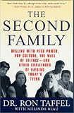 The Second Family: Dealing with Peer Power, Pop Culture, the Wall of Silence -- and Other Challenges of Raising Todays Teens