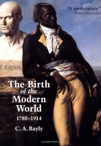The Birth of the Modern World, 1780-1914: Global Connections and Comparisons (Blackwell History of the World) by C. A. Bayly (6-Jan-2004) Paperback