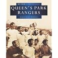 Queen's Park Rangers (Britain in Old Photographs) by William Powell
