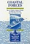 Coastal Forces (Sea Power: Naval Vessels, Weapons Systems & Technology)