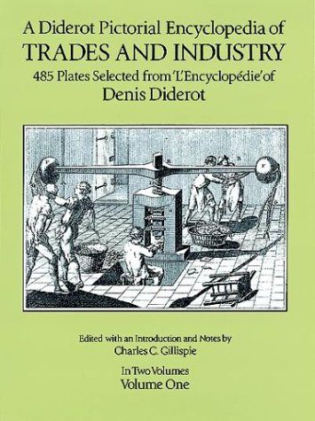 A Diderot Pictorial Encyclopedia of Trades and Industry, Vol. 1 (Dover Pictorial Archive Series)