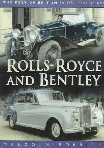Rolls-Royce and Bentley (Best of British in Old Photographs)