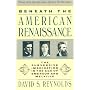 Beneath the American Renaissance: The Subversive Imagination in the Age of Emerson and Melville