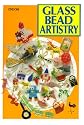 Glass Bead Artistry: Over 200 Playful Designs (Ondori)