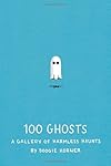 100 Ghosts: A Gallery of Harmless Haunts