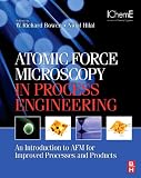 Atomic Force Microscopy in Process Engineering: An Introduction to AFM for Improved Processes and Products