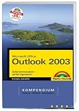 Microsoft Office Outlook 2003: Sicher kommunizieren - perfekt organisieren. Das Kompendium - Einführen/Arbeitsbuch/Nachschlagwerk
