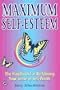 Maximum Self-Esteem: The Handbook for Reclaiming Your Sense of Self-Worth