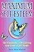 Maximum Self-Esteem: The Handbook for Reclaiming Your Sense of Self-Worth