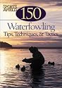 150 Waterfowling Tips, Tactics & Tales