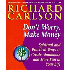 Don't Worry, Make Money: Spiritual and Practical Ways to Create Abundance and More Fun in Your Life