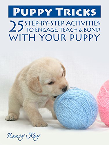 Puppy Tricks: 25 Step-By-Step Activities To Engage, Teach, & Bond With Your Puppy