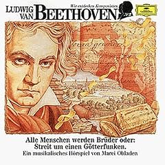 Wir Entdecken Komponisten-Beethoven: Alle Menschen werden Br�der oder: Streit um einen G�tterfunken