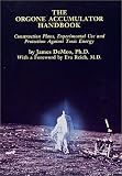 The Orgone Accumulator Handbook: Construction Plans Experimental Use and Protection Against Toxic Energy: Construction Plans, Experimental Use and Protection Against Toxic Energy