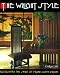 Wright Style: Re-Creating the Spirit of Frank Lloyd Wright