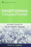 Digitizing Collections: Strategic Issues for the Information Manager (Digital futures series)
