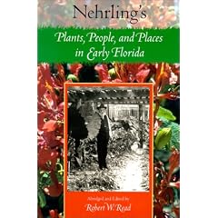 Nehrling's Plants, People, and Places in Early Florida
