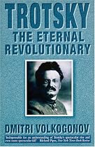 Trotsky: The Eternal Revolutionary