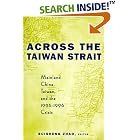 Click here to buy Across the Taiwan Strait: Mainland China, Taiwan and the 1995-1996 Crisis by Suisheng Zhao.