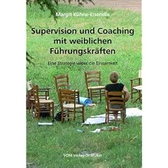 Supervision und Coaching mit weiblichen F�hrungskr�ften: Eine Strategie wider die Einsamkeit