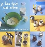 Coffret en 3 volumes Je fais tout moi-même : Mes confitures, mon pain, mes yaourts !