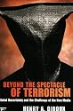 Beyond the Spectacle of Terrorism: Global Uncertainty and the Challenge of the New Media (The Radical Imagination)